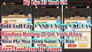 Bộ Lạc H5 Game Lậu Tool Gm In Game Miễn Phí Mua Hàng Game Vô Hạn Rương 27 Đồ Cực Phẩm Vĩnh Hằng