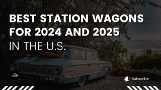 5 Best Station Wagons for 2024 and 2025 in the U.S - Stateside Wheels