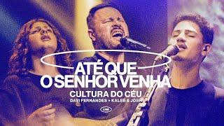 Cultura do Céu, Davi Fernandes, Kaleb e Josh - Até que o Senhor Venha (Vídeo Oficial)