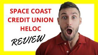  Space Coast Credit Union HELOC Review: Pros and Cons