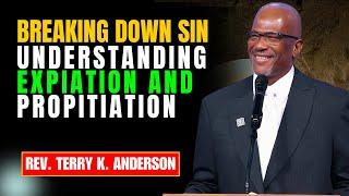 Rev. Terry K. Anderson Pastor : Understanding Expiation and Propitiation