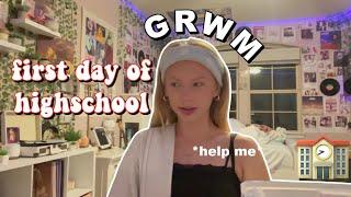 GRWM for the first day of high school...