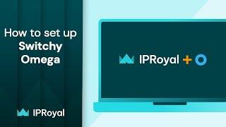 How To Setup SwitchyOmega With IPRoyal Residential Proxies? | Quick Guide