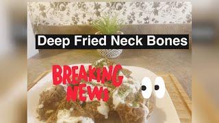 Breaking News / Deep Fried Cajun Neck Bones