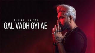 Gal Vadh Gyi Ae | Bilal Saeed | Jai Randhhawa | Deep Sehgal | Latest Punjabi Song 2024