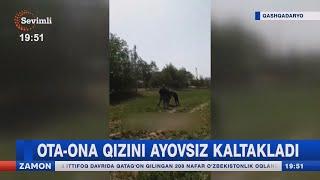 Ota-ona qizini ayovsiz kaltakladi