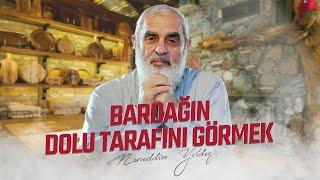 BARDAĞIN DOLU TARAFINI GÖRMEK | Nureddin YILDIZ