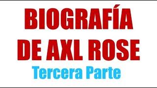 Biografía de Axl Rose parte 3