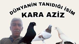 DÜNYANIN TANIDIGI İSİM KARA AZİZ