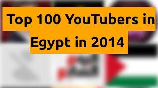    Top 100 YouTubers in Egypt in 2014   