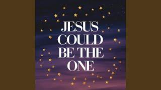 Jesus could be the one