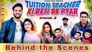 BTS of Tuition Teacher Ki Beti Se Pyaar Part 2 - Kirti Mehra ft. Elvish yadav