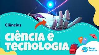 CIÊNCIA E TECNOLOGIA - O que é? | Ciências Profa. Renata