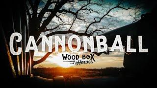 "Cannonball" - Wood Box Heroes [OFFICIAL LYRIC VIDEO]