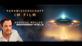 PARAWISSENSCHAFT im FILM | mit Andreas Müller | Grenzwissenschaft Aktuell | UFO | Spuk | Kornkreise