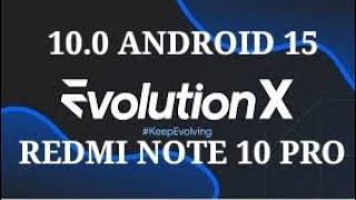 EVOLUTION X 10.0  | ANDROID 15 |  REDMI NOTE 10 PRO.