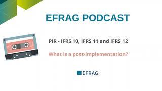 EFRAG Podcast - PIR of IFRS 10 11 12 - Introduction -1/4