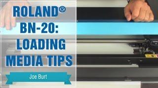 Roland® BN-20: Loading Media Tips