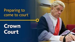 Crown Court  - Preparing to come to court