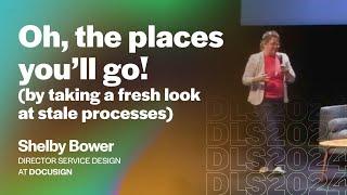 Shelby Bower (Dir. Service Design, DocuSign) - Oh, the places you’ll go!