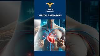 ATRİYAL FİBRASYON