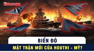 Houthi chính thức tuyên chiến: Biển Đỏ sắp thành mặt trận mới của Mỹ? | Tin tức