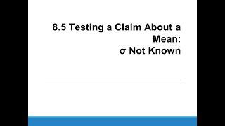 H-Stats: 8.5 Testing a Claim About a Mean (σ Unknown)