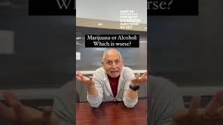 Which Is Worse: Marijuana or Alcohol? | Dr. Daniel Amen