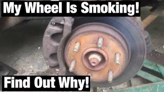 Why is my wheel smoking and hot? Let’s find out!