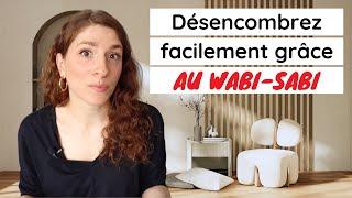 COMMENT DÉSENCOMBRER SA MAISON PLUS FACILEMENT GRÂCE AU WABI-SABI ?