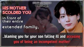 Jungkook FF His mother scolded U in front of their entire family blaming U for.. BTS Oneshot