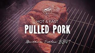 Pork Butt to Pulled Pork - Hot and Fast | Montana Outlaw BBQ