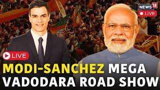 PM Modi LIVE | PM Narendra Modi Meets Spanish PM Sanchez In Vadodara To Boost Bilateral Ties | N18L