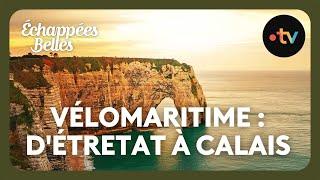 Vélomaritime : d'Etretat à Calais - Échappées belles