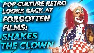 Pop Culture Retro's Forgotten Films: Shakes the Clown!