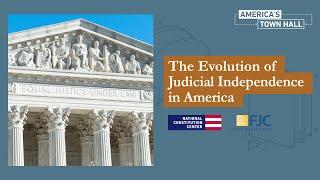 The Evolution of Judicial Independence in America