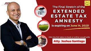 The Final Stretch of the EXTENDED ESTATE TAX AMNESTY (2023) | JustLawPh