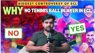 ECL Biggest Controversy - Why No Tennis Ball Creator’s Allowed ? 