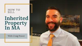 Selling Inherited Property In MA | How To Sell An Inherited Home