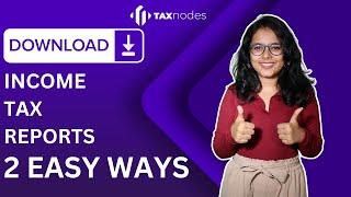 How To Download ITR Report | Two Easy Ways to Download ITR Reports | Taxnodes