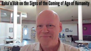 Baháʼu'lláh on the Signs of the Coming of Age of Humanity