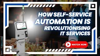 How Self-Service Automation is Revolutionising IT Services