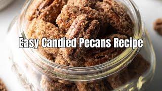 Easy Candied Pecans Recipe | Perfect for Snacking, Salads, & Gifting!