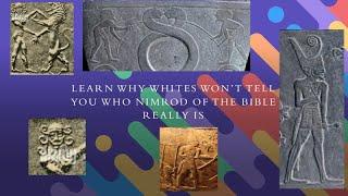 Why Whites Won't Tell You Who Nimrod of the Bible Really Is