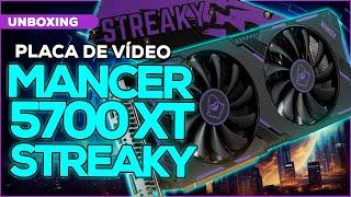 UNBOXING Placa de Video Mancer Radeon RX 5700 XT Streaky, 8GB