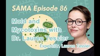 [SAMA] Episode 86: Mold and Mycotoxins with Dr. Lauren Tessier