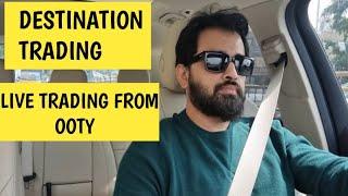 Destination trading - Live Trading from Ooty