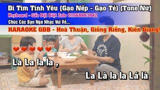 Đi Tìm Tình Yêu KARAOKE - Tone Nữ - Nhạc Phim Gạo Nếp, Gạo Tẻ Beat Chuẩn 2018