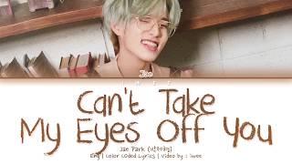 Jae Park (박제형) - Can't Take My Eyes Off You (Cover) (Eng) Color Coded Lyrics/한국어 가사