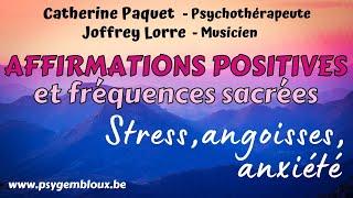 Affirmations positives et musicothérapie : calmer stress, angoisse et anxiété (fréquences sacrées)